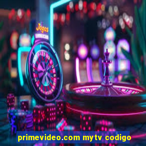 primevideo.com mytv codigo